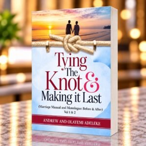 Tying the Knot and Making it Last (VOL. 2) by Andrew and Olayemi Adeleke